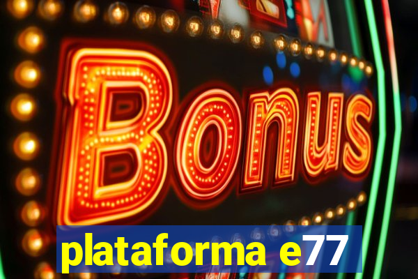 plataforma e77